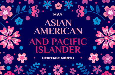 Recognizing Asian-American & Pacific-Islander Heritage Month